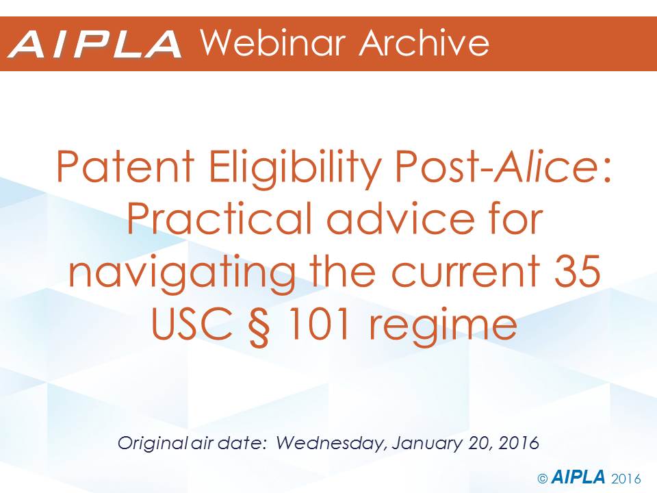 Webinar Archive - 1/20/16 - Patent Eligibility Post-Alice